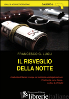 RISVEGLIO DELLA NOTTE (IL) - LUGLI FRANCESCO G.