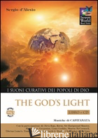 GOD'S LIGHT. I SUONI CURATIVI DEI POPOLI DI DIO. CON CD AUDIO - D'ALESIO SERGIO; CAPITANATA