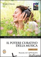POTERE CURATIVO DELLA MUSICA. CON CD AUDIO (IL). VOL. 1: DA PITAGORA ALLA MUSICA - D'ALESIO SERGIO; CAPITANATA