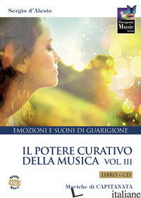 POTERE CURATIVO DELLA MUSICA. CON CD-AUDIO (IL). VOL. 3 - D'ALESIO SERGIO; CAPITANATA