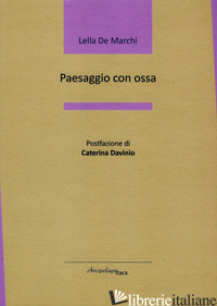 PAESAGGIO CON OSSA - DE MARCHI LELLA