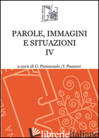 PAROLE, IMMAGINI E SITUAZIONI. VOL. 4 - PANNUNZIO G. (CUR.); POZZONI I. (CUR.)