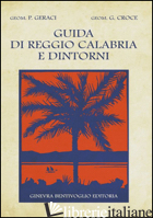 GUIDA DI REGGIO CALABRIA E DINTORNI (RISTAMPA 1928) - GERACI PLACIDO; CROCI GIORGIO; BENTIVOGLIO E. (CUR.)