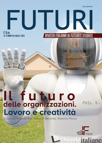 FUTURI (2020). VOL. 13: IL FUTURO DELLE ORGANIZZAZIONI. LAVORO E CREATIVITA' - POLI R. (CUR.); DI BERARDO M. (CUR.); PAURA R. (CUR.)