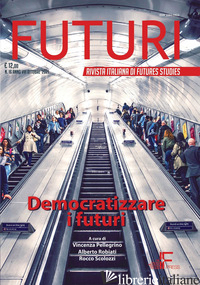 FUTURI (2021). VOL. 16: DEMOCRATIZZARE I FUTURI - SCOLOZZI R. (CUR.); ROBIATI A. (CUR.); PELLEGRINO V. (CUR.)