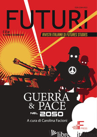 FUTURI (2022). VOL. 18: GUERRA E PACE NEL 2050 - FACIONI C. (CUR.)