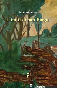 LIMITI DI SAN BIAGIO (I) - ROMANO GERARDO