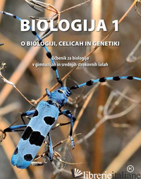 BIOLOGIJA. O BIOLOGIJI, CELICAH IN GENETIKI. UCBENIK ZA BIOLOGIJO V GIMNAZIJAH I - TOMAZIE#268;, ZIDAR