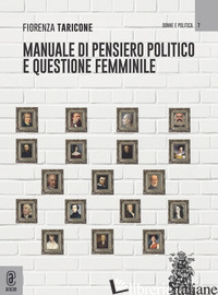MANUALE DI PENSIERO POLITICO E QUESTIONE FEMMINILE - TARICONE FIORENZA