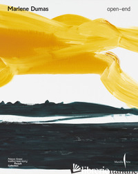 MARLENE DUMAS. OPEN-END. EDIZ. ITALIANA, INGLESE E FRANCESE - BOURGEOIS C. (CUR.)