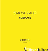 #MEMARE. LA POETICA DI SIMONE CALIO'. EDIZ. ITALIANA E INGLESE - FARANDA L. (CUR.)