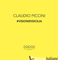 CLAUDIO PICCINI #VISIONIDISICILIA - FARANDA L. (CUR.)