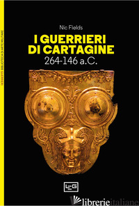 GUERRIERI DI CARTAGINE. 264-146 A.C. (I) - FIELDS NIC