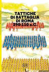 TATTICHE DI BATTAGLIA DI ROMA 390-110 A.C. - FIELDS NIC