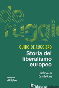 STORIA DEL LIBERALISMO EUROPEO - DE RUGGIERO GUIDO