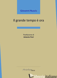 GRANDE TEMPO E' ORA (IL) - NUSCIS GIOVANNI