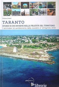 TARANTO. STORIE DI CHI INVESTE NELLA FELICITA' DEL TERRITORIO. VOL. 2: I SEMINAT - GRASSI TIZIANA