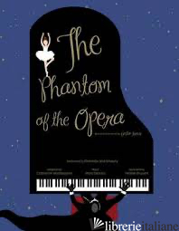 PHANTOM OF THE OPERA, THE - ILLUSTRATED BY HELENE DRUVERT, ADAPTED BY CATHERINE WASHBOURNE, TRANSLATED BY GI