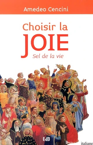 CHOISIR LA JOIE - CENCINI AMEDEO
