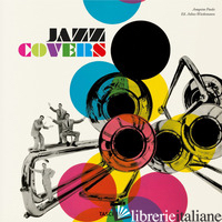 JAZZ COVERS. EDIZ. INGLESE, FRANCESE E TEDESCA - PAULO JOAQUIM; WIEDEMANN J. (CUR.)
