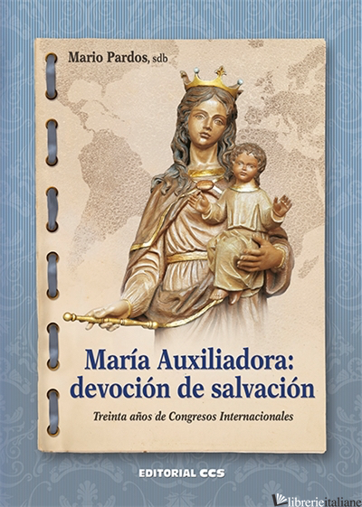 MARIA AUXILIADORA - DEVOCION DE SALVACION TREINTA ANOS DE CONGRESOS INTERNACIONA - PARDO MARIO