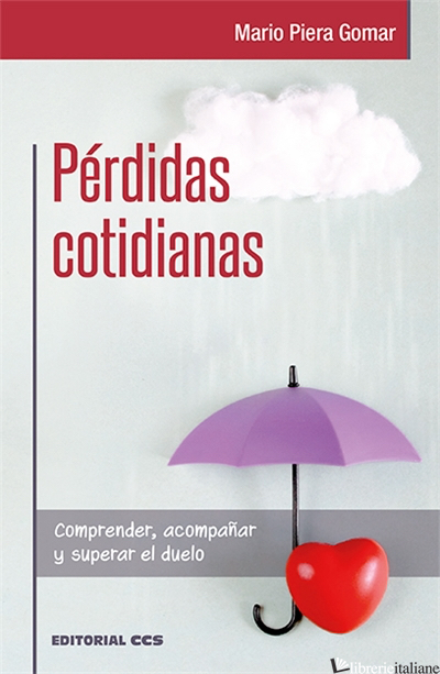 PERDIDAS COTIDIANAS - COMPRENDER ACOMPANAR Y SUPERAR EL DUELO - GOMAR MARIO PIERA