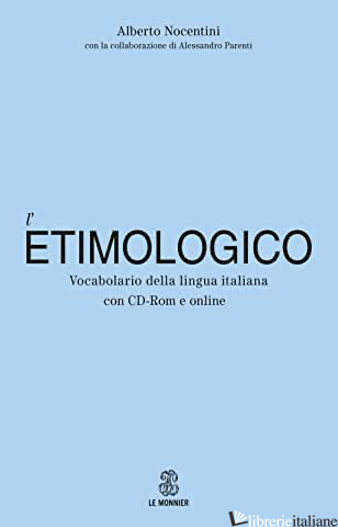 DIZIONARIO ETIMOLOGICO DELLA LINGUA ITALIANA. CON CONTENUTO DIGITALE PER DOWNLOA - NOCENTINI ALBERTO