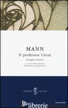 PROFESSOR UNRAT (L'ANGELO AZZURRO) (IL) - MANN HEINRICH; SCHIAVONI G. (CUR.)