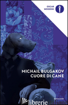 CUORE DI CANE - BULGAKOV MICHAIL