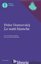 NOTTI BIANCHE (LE) - DOSTOEVSKIJ FEDOR; SPENDEL G. (CUR.)