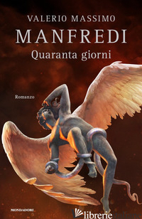 QUARANTA GIORNI - MANFREDI VALERIO MASSIMO