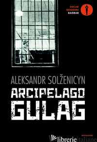 ARCIPELAGO GULAG - SOLZENICYN ALEKSANDR