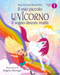 SOGNO DIVENTA REALTA'. IL MIO PICCOLO UNICORNO. EDIZ. A COLORI (IL) - KROUSE ROSENTHAL AMY