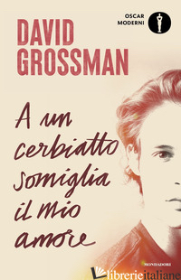A UN CERBIATTO SOMIGLIA IL MIO AMORE - GROSSMAN DAVID