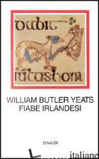 FIABE IRLANDESI - YEATS WILLIAM BUTLER