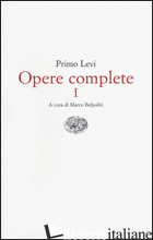 OPERE COMPLETE. VOL. 1 - LEVI PRIMO; BELPOLITI M. (CUR.)