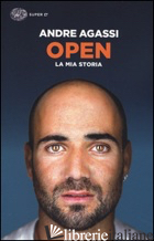 OPEN. LA MIA STORIA - AGASSI ANDRE