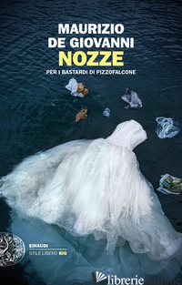 NOZZE PER I BASTARDI DI PIZZOFALCONE - DE GIOVANNI MAURIZIO