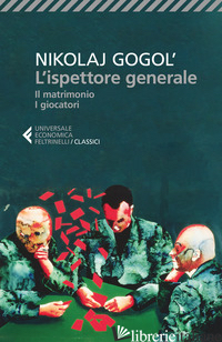 ISPETTORE GENERALE-IL MATRIMONIO-I GIOCATORI (L') - GOGOL' NIKOLAJ; PRINA S. (CUR.)