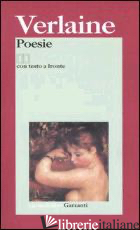POESIE. TESTO FRANCESE A FRONTE - VERLAINE PAUL; BINNI L. (CUR.)