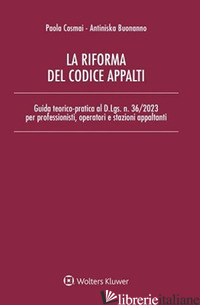 RIFORMA DEL CODICE APPALTI (LA) - BUONANNO ANTINISKA; COSMAI PAOLA