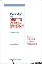 SOMMARIO DEL DIRITTO PENALE ITALIANO. PARTE GENERALE - PAGLIARO ANTONIO