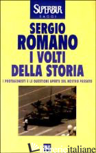 VOLTI DELLA STORIA. I PROTAGONISTI E LE QUESTIONI APERTE DEL NOSTRO PASSATO (I) - ROMANO SERGIO