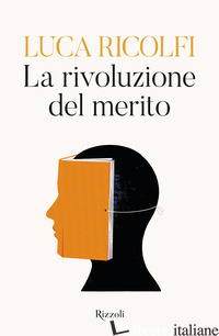 RIVOLUZIONE DEL MERITO (LA) - RICOLFI LUCA