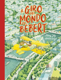 GIRO DEL MONDO DI BEBERT. EDIZ. A COLORI (IL) - JOLY FANNY; SANGIO' LORENZO