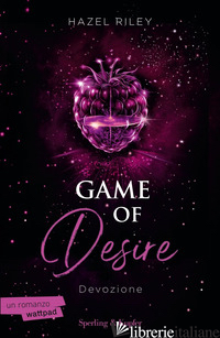 GAME OF DESIRE. DEVOZIONE - RILEY HAZEL