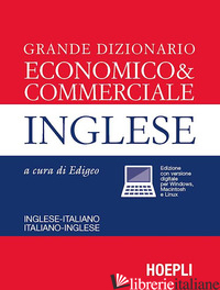 GRANDE DIZIONARIO ECONOMICO & COMMERCIALE INGLESE. INGLESE-ITALIANO, ITALIANO-IN - EDIGEO (CUR.)