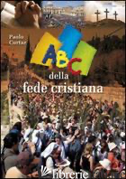 ABC DELLA FEDE CRISTIANA - CURTAZ PAOLO
