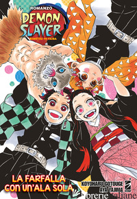 FARFALLA CON UN'ALA SOLA. DEMON SLAYER. KIMETSU NO YAIBA. CON MINI POSTER (LA) - GOTOUGE KOYOHARU; YAJIMA AYA