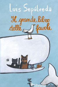 GRANDE LIBRO DELLE FAVOLE (IL) - SEPULVEDA LUIS